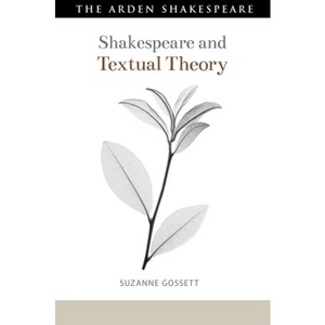 Shakespeare and Textual Theory - (Shakespeare and Theory) by  Suzanne Gossett (Hardcover) - 1 of 1