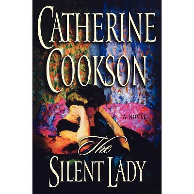 The Silent Lady - by  Catherine Cookson (Paperback)