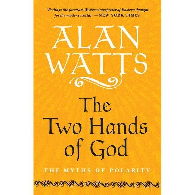 The Two Hands of God - by  Alan Watts (Paperback)