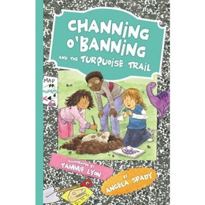 Channing O'Banning and the Turquoise Trail - by  Angela Spady (Paperback) - 1 of 1