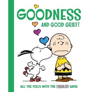 Goodness and Good Grief! - (Peanuts) by  Charles M Schulz (Hardcover) - 1 of 1