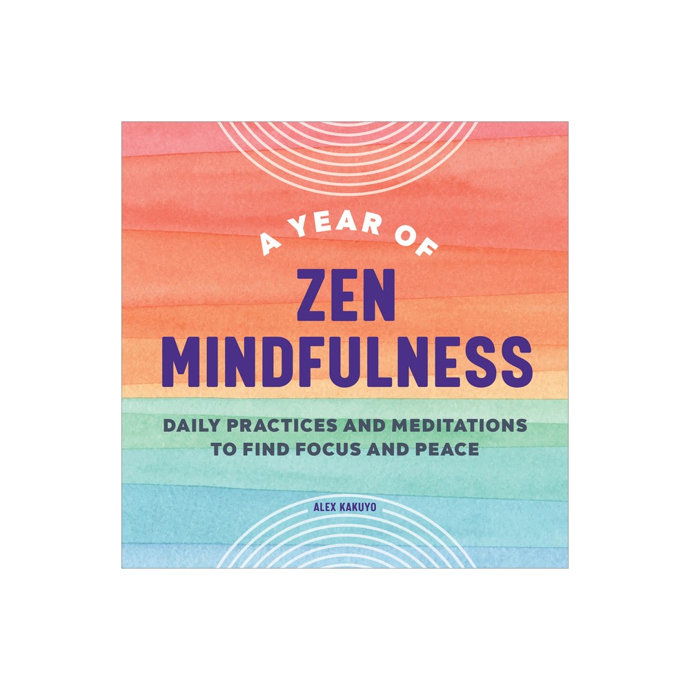 A Year of Zen Mindfulness - (Year of Daily Reflections) by Alex Kakuyo (Paperback)