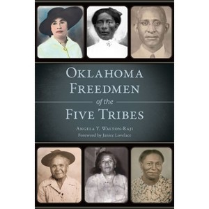 Oklahoma Freedmen of the Five Tribes - (American Heritage) by  Angela Y Walton-Raji (Paperback) - 1 of 1