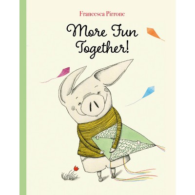 More Fun Together! - (Piggy) by  Francesca Pirrone (Hardcover)