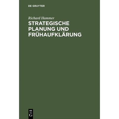 Strategische Planung Und Frühaufklärung - 3rd Edition by  Richard Hammer (Hardcover)