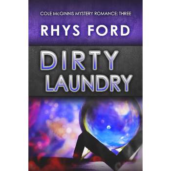 Dirty Laundry - (Cole McGinnis Mysteries) by  Rhys Ford (Paperback)