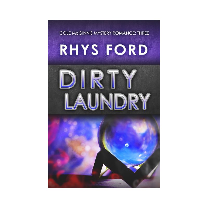 Dirty Laundry - (Cole McGinnis Mysteries) by  Rhys Ford (Paperback), 1 of 2