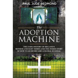 The Adoption Machine - by  Paul Jude Redmond & Clare Daly (Paperback) - 1 of 1