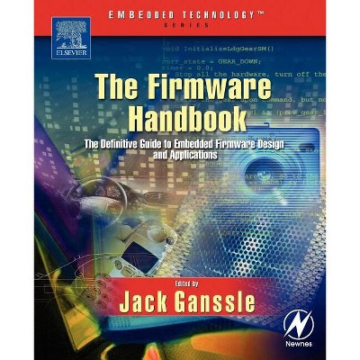 The Firmware Handbook - (Embedded Technology) by  Jack Ganssle (Paperback)