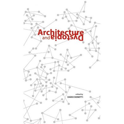 Architecture and Dystopia - by  Dario Donetti (Paperback)