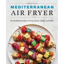 Mediterranean Air Fryer - by  Katie Hale (Paperback)
