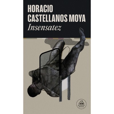 Insensatez / Foolishness - by  Horacio Castellanos Moya (Paperback)