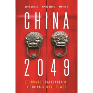 China 2049 - by  David Dollar & Yiping Huang & Yang Yao (Paperback) - 1 of 1
