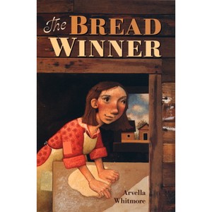 The Bread Winner - by  Arvella Whitmore (Paperback) - 1 of 1