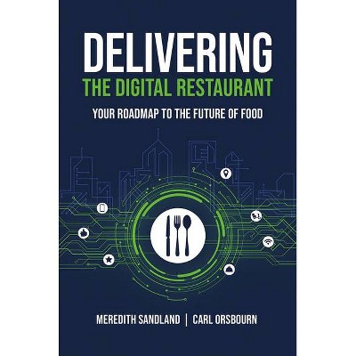 Delivering the Digital Restaurant - by  Carl Orsbourn & Meredith Sandland (Hardcover)