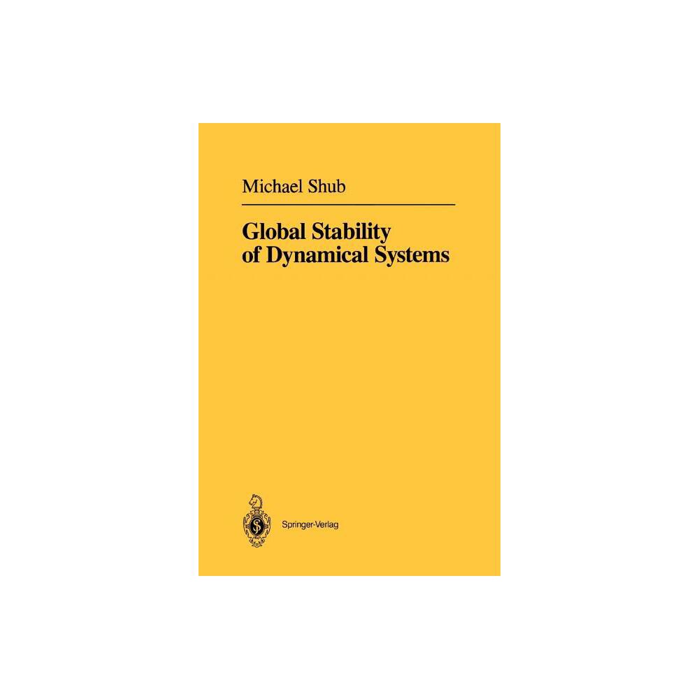 Global Stability of Dynamical Systems - by Michael Shub (Paperback)