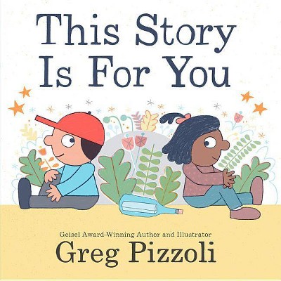 This Story Is for You - by  Greg Pizzoli (Hardcover)