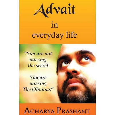 Advait in Everyday Life - by  Acharya Prashant (Paperback)