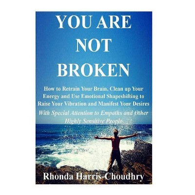 You Are Not Broken - by  Rhonda Harris-Choudhry (Paperback)