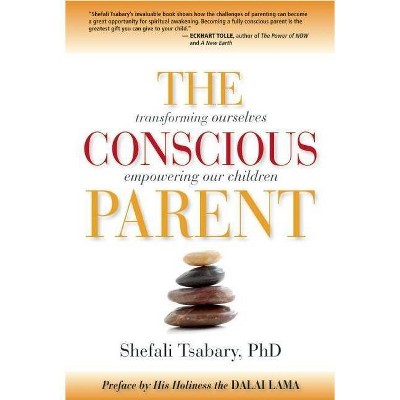 The Conscious Parent - by  Shefali Tsabary (Paperback)