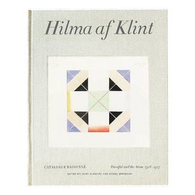 Hilma AF Klint: Parsifal and the Atom 1916-1917 - (Hardcover)