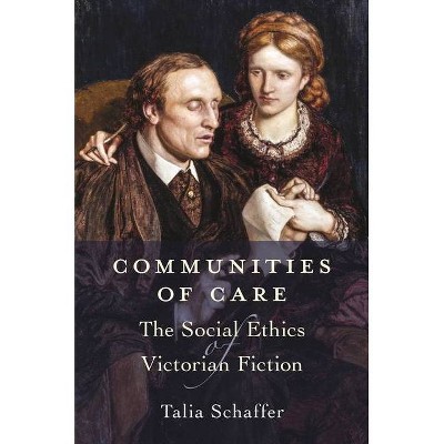 Communities of Care - by  Talia Schaffer (Hardcover)