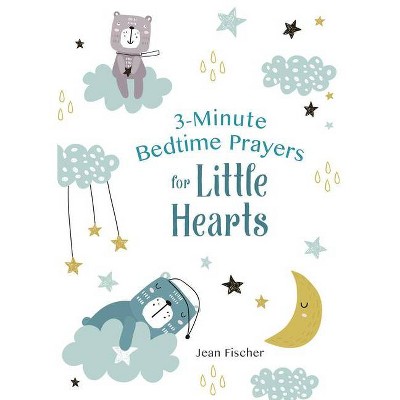 3-Minute Bedtime Prayers for Little Hearts - by  Jean Fischer (Paperback)