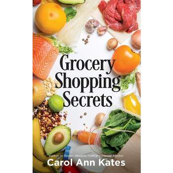 Grocery Shopping Secrets - by  Carol Ann Kates (Paperback)