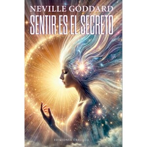 Sentir Es El Secreto - by  Neville Goddard (Paperback) - 1 of 1