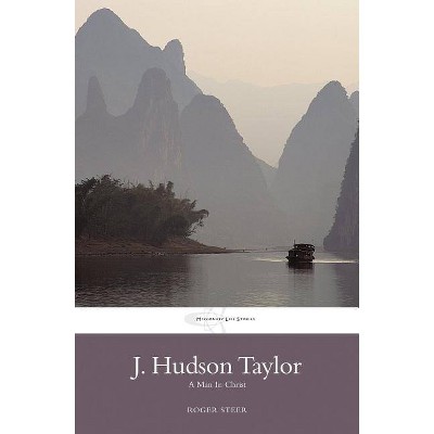 J.Hudson Taylor - (Classic Authentic Lives) by  Roger Steer (Paperback)