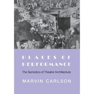 Places of Performance - by  Marvin A Carlson (Paperback) - 1 of 1