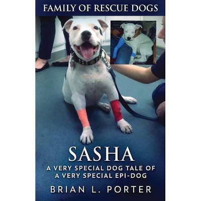 Sasha - (Family of Rescue Dogs) by  Brian L Porter (Paperback)