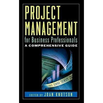 Project Management for Business Professionals - by  Joan Knutson & Knutson & Myilibrary (Hardcover)