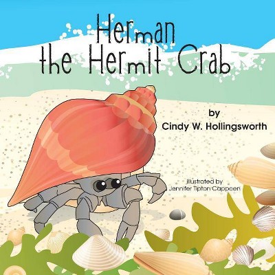 Herman the Hermit Crab - by  Cindy W Hollingsworth (Paperback)