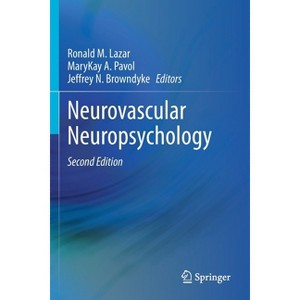 Neurovascular Neuropsychology - 2nd Edition by  Ronald M Lazar & Marykay A Pavol & Jeffrey N Browndyke (Paperback) - 1 of 1