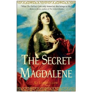 The Secret Magdalene - by  Ki Longfellow (Paperback) - 1 of 1