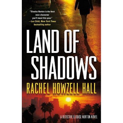 Land of Shadows - (Detective Elouise Norton) by  Rachel Howzell Hall (Paperback)