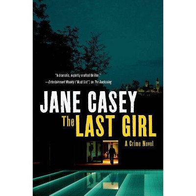 The Last Girl - (Maeve Kerrigan Novels) by  Jane Casey (Paperback)