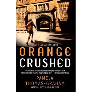 Orange Crushed - (Ivy League Mysteries) by  Pamela Thomas-Graham (Paperback) - 1 of 1