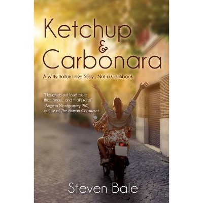 Ketchup & Carbonara - by  Steven Bale (Paperback)