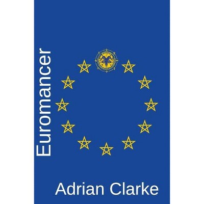 Euromancer - by  Adrian Clarke (Paperback)