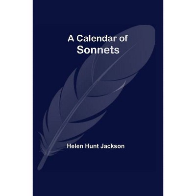 A Calendar of Sonnets - by  Helen Hunt Jackson (Paperback)