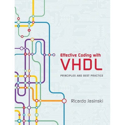 Effective Coding with VHDL - (Mit Press) by  Ricardo Jasinski (Hardcover)