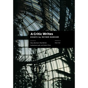 A Critic Writes - (Centennial Books) by  Reyner Banham (Paperback) - 1 of 1