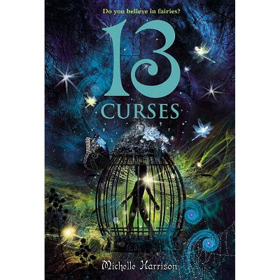 13 Curses - (13 Treasures Trilogy) by  Michelle Harrison (Paperback)