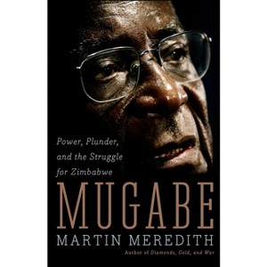 Mugabe - by  Martin Meredith (Paperback) - 1 of 1