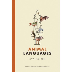 Animal Languages - by  Eva Meijer (Hardcover) - 1 of 1