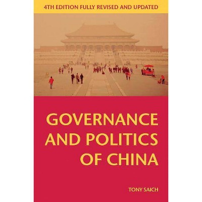 Governance and Politics of China - (Comparative Government and Politics) 4th Edition by  Tony Saich (Paperback)