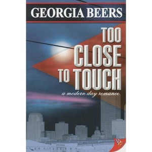 Too Close to Touch - by  Georgia Beers (Paperback) - 1 of 1