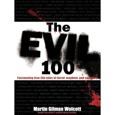 The Evil 100 - by  Martin Gilman Wolcott (Paperback)